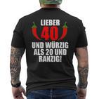 Lieber 40 Und Würzig Als 20 Und Ranzig T-Shirt mit Rückendruck