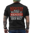 Nüchtern Ins Bed Was Kommt Als Next Sauf T-Shirt mit Rückendruck
