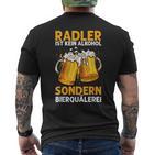 Radler Ist Kein Alkohol Sondern Bierquälerei Bier Party T-Shirt mit Rückendruck