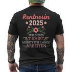 Rentnerin 2025 Had To Work Long For Retirement And Retirement T-Shirt mit Rückendruck