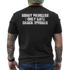 Sorry Princess I Only Date Crack S T-Shirt mit Rückendruck