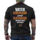 Vater Ehemann Und Bauherr Bauherr Hausbau Bauherr T-Shirt mit Rückendruck