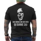 Vino Fun Man Bringe Mir Den Wein Du Dumme Sau X Choleriker T-Shirt mit Rückendruck