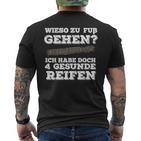 Wieso Zu Fuß Gehen Ich Habe Aberier Gesunde Reifen Car T-Shirt mit Rückendruck