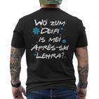 Wo Zum Deifi Is Mei Après-Ski Lehra T-Shirt mit Rückendruck