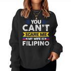 You Can't Scare Me My Wife Is Filipino Filipian Flag Sweatshirt Frauen