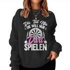 Die Will Nur Dart Spielen Dartboard Women's Darts Sweatshirt Frauen