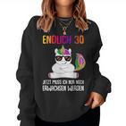 Endlich 30 Jetzt Muss Ich Nur Noch Erwachsen Women's Unicorn Sweatshirt Frauen