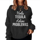 Hola Tequila Adios Problemas I Bar Alcoholic Tequila Party Sweatshirt Frauen