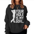 Your Hole Is My Goal Pocket Lovers For And Women Sweatshirt Frauen