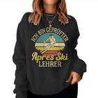 Ich Bin Geprüfter Apres Ski Teacher Huts Party Skiing Sweatshirt Frauen