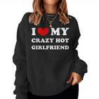 I Love My Crazy Hot Girlfriend Sweatshirt Frauen