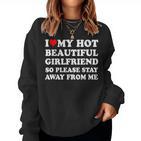 I Love My Girlfriend So Please Stay Away From Me Gf Sweatshirt Frauen