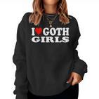 I Love Goth Girls I Heart Goth Girls Sweatshirt Frauen