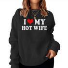 I Love My Hot Wife I My Heart Hot Wife Matching Set Sweatshirt Frauen