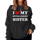 I Love My Intelligent Sister Sweatshirt Frauen