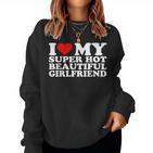 I Love My Super Hot Girlfriend I Heart My Super Hot Gf Sweatshirt Frauen