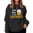 Mundl Mei Beer Is Ned Deppat I Austria Oida Alcohol Sweatshirt Frauen