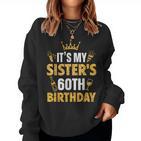 Schwester Es Ist Der 60 Geburtstag Meiner Schwester 1965 60 Jahre Alt Sweatshirt Frauen