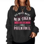 Women's Ich Muss Nicht Nein Sagen Ich Bin Die Coole Patentantant Sweatshirt Frauen