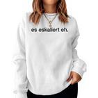 Es Eskaliert Eh Wine Beer Escalation Party Alcohol Fun Sweatshirt Frauen