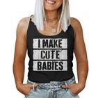 I Make Cute Babies Dad Mom S Tank Top Frauen