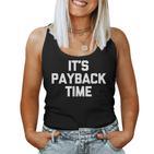 It's Payback Time Saying Sarcastic Cute Cool Novelty Tank Top Frauen