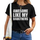 Awesome Like My Daughters T-shirt Frauen