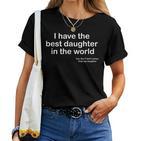 I Have The Best Daughter In The World Father's Day Dad T-shirt Frauen