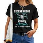 Drhnenpilot Wenn Ich Mich Ducke Drone Slogan Fpv T-shirt Frauen