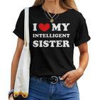 I Love My Intelligent Sister T-shirt Frauen