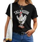 Talahuhn Humour Tala Chicken Talahon Costume Youth Word T-shirt Frauen