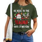 Be Nice To The Teacher Santa Is Watching Xmas Santa Reindeer S T-shirt Frauen