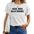 New Social Media Killed Romance T-shirt Frauen