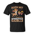 40 Geburtstag Frauen Damen Auch Mit 40 Jahre Noch Gazelle T-Shirt