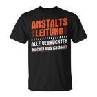 Anstaltleitungerrückte Machen Was Ich Sage Irrenhaus T-Shirt