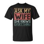 Ask My Wife She Knows Everything T-Shirt