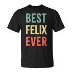 Best Felix Ever First Name  T-Shirt