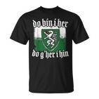 Do Bin I Her Do G'her I Hin Styrian Saying Styria T-Shirt