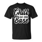 Chill Mal Dein Base Hip Hop Rap Slang Youth Slogan T-Shirt