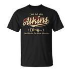 Das Ist Ein Atkins Ding Das Würdest Du Nicht Verstehen Atkins Name T-Shirt