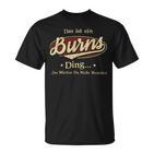 Das Ist Ein Burns Ding Das Würdest Du Nicht Verstehen Burns Name T-Shirt