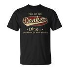 Das Ist Ein Danker Ding Das Würdest Du Nicht Verstehen Danker Name T-Shirt