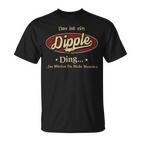 Das Ist Ein Dipple Ding Das Würdest Du Nicht Verstehen Dipple Name T-Shirt