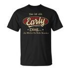 Das Ist Ein Early Ding Das Würdest Du Nicht Verstehen Early Name T-Shirt