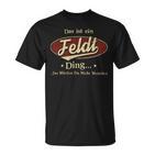 Das Ist Ein Feldt Ding Das Würdest Du Nicht Verstehen Feldt Name T-Shirt