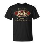 Das Ist Ein Fritz Ding Das Würdest Du Nicht Verstehen Fritz Name T-Shirt