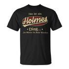 Das Ist Ein Holmes Ding Das Würdest Du Nicht Verstehen Holmes Name T-Shirt