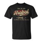 Das Ist Ein Hrabal Ding Das Würdest Du Nicht Verstehen Hrabal Name T-Shirt