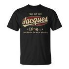 Das Ist Ein Jacques Ding Das Würdest Du Nicht Verstehen Jacques Name T-Shirt